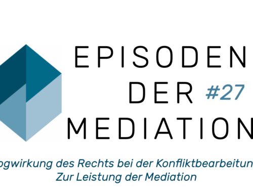 #27 EdM – Sogwirkung des Rechts bei der Konfliktbearbeitung. Leistungen der Mediation