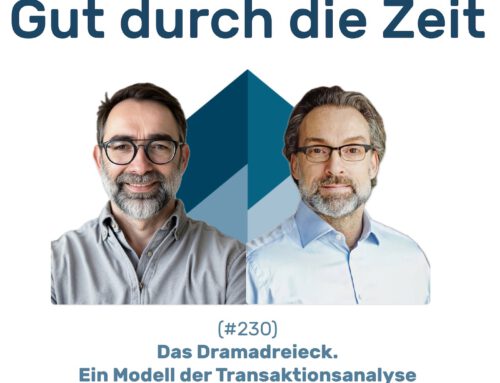 #230 GddZ – Das Dramadreieck. Ein Modell aus der Transaktionsanalyse. Im Gespräch mit Thomas Wehrs.