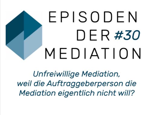 #30 EdM – Unfreiwillige Mediation, weil der Auftraggeber nicht will?